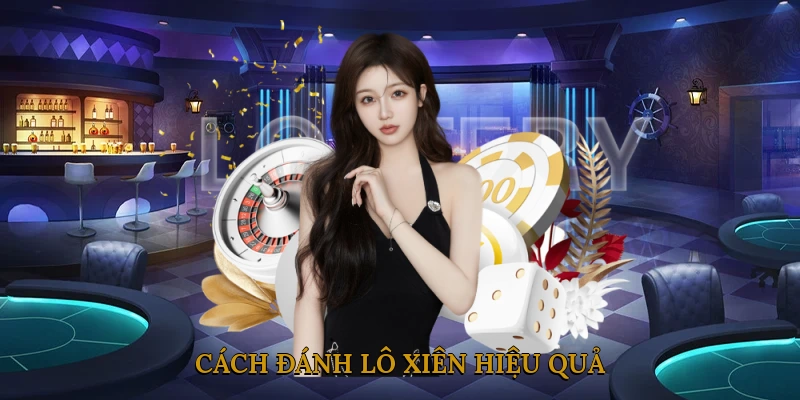 Cách đánh lô xiên hiệu quả