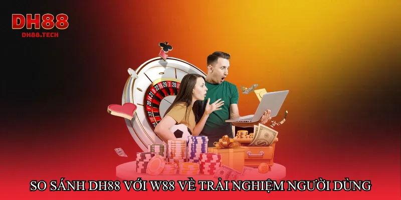 So sánh DH88 với W88 về trải nghiệm người dùng