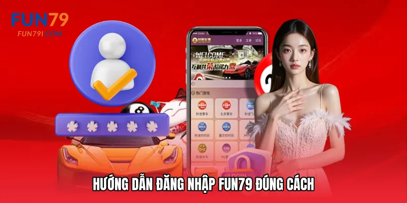 Hướng dẫn Đăng nhập Fun79 đúng cách